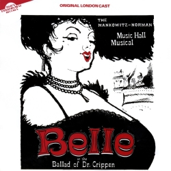 BELLE or Ballad of Doctor Crippen, (Original London Cast)